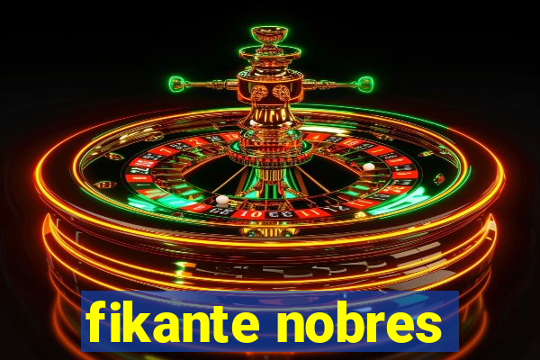 fikante nobres